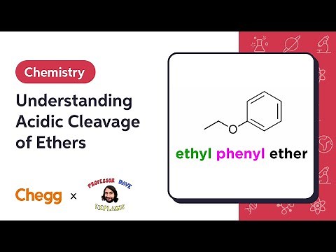 Understanding Acidic Cleavage of Ethers Ft. Professor Dave