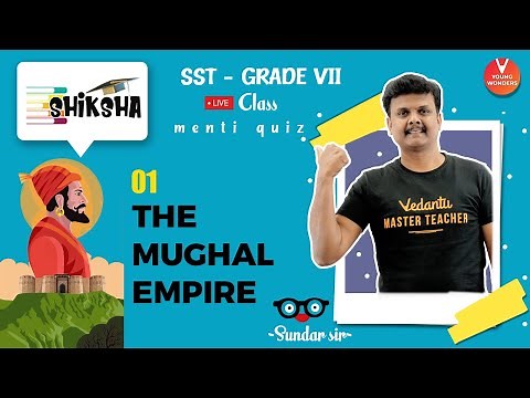 The Mughal Empire - L1 | NCERT Class 7 History Chapter 4 | SST | Young Wonders | Sundar Sir