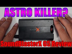 Creative SoundBlasterX G5 In-Depth Review | Astro Mixamp Killer?