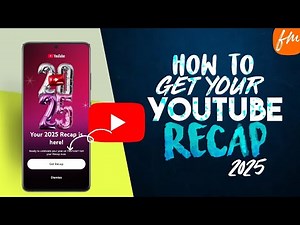 How to Get Your YouTube Recap 2025 -Step-by-Step Guide to View Your Watch Summary