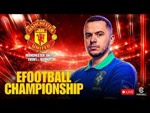 🚨 AO VIVO - EFOOTBALL CHAMPIONSHIP M.UNITED ROUND 3 (SEM MIC/SEM CAM) - DIA 1