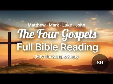 The Four Gospels | 8Hours Full KJV Audio Bible | Matthew, Mark, Luke, John | Relaxing Sleep Music