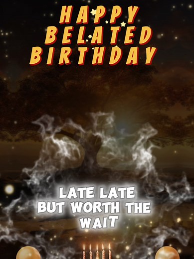 Happy Belated Birthday Song – Late But Worth the Wait