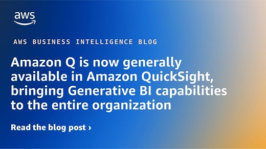 Amazon Q is now generally available in Amazon QuickSight, bringing Generative BI capabilities to the entire organization | Amazon Web Services