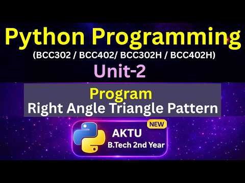 U2L24 Program Right Angle Triangle Pattern in Python | Normal & Inverted | AKTU B.Tech 2nd Year