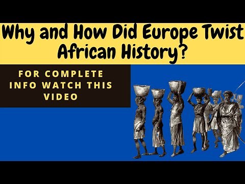 Why and How Did Europe Twist African History?