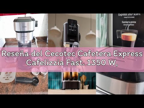 Reseña del Cecotec Cafetera Express Cafelizzia Fast. 1350 W, Thermoblock, ForceAroma de 20bars, Vapo