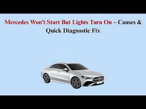 Mercedes Won’t Start But Lights Turn On – Causes & Quick Diagnostic Fix