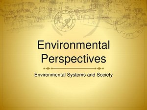 Environmental Perspectives - SlideServe