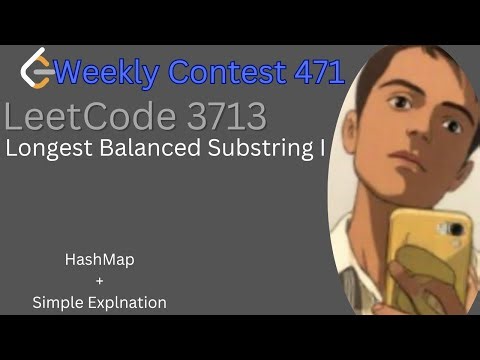 3713. Longest Balanced Substring I | Detailed Thought Process | Hash Map || Weekly Contest 471
