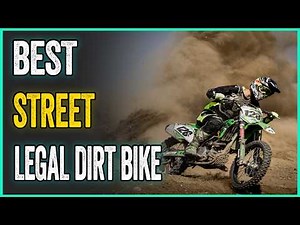 Best Street Legal Dirt Bike