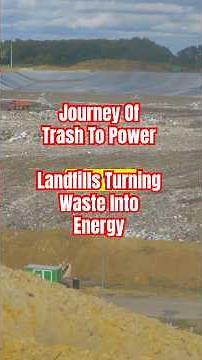 Trash To Power Journey: Landfills Turning Waste Into Energy!