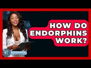 How Do Endorphins Work? - Psychological Clarity