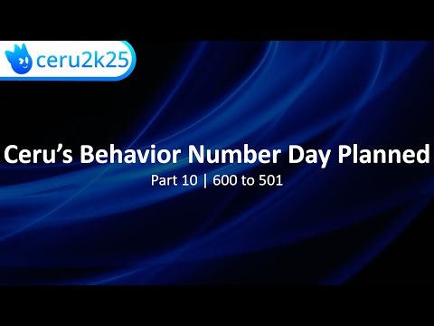 Ceru's Behavior Number Day Planned [Part 10 - 600 to 501]