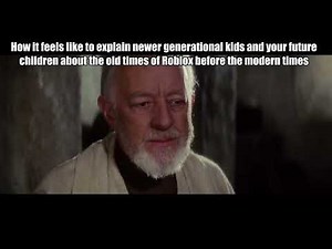 How it feels like to explain old Roblox to future kids