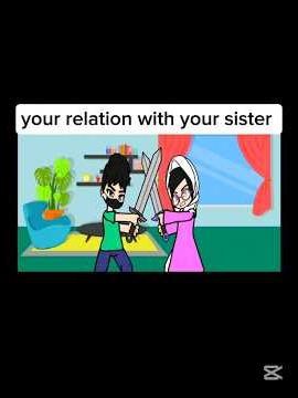 your relation with your sister #funny #meme #animation #uba