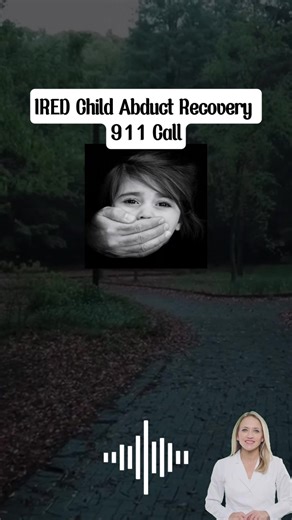 IRED Child Abduction Recovery 911 Call