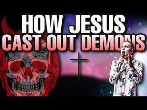How JESUS Cast Out DEMONS