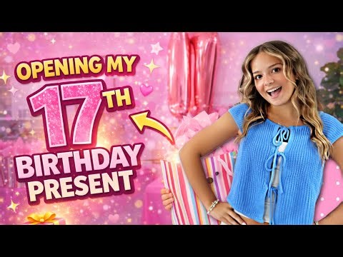 Opening My 17th Birthday Presents 🎁💕| SISTER FOREVER