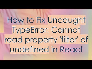 How to Fix Uncaught TypeError: Cannot read property 'filter' of undefined in React