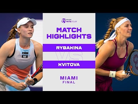 Elena Rybakina vs. Petra Kvitova | 2023 Miami Final | WTA Match Highlights