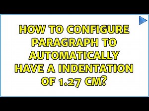 How to configure paragraph to automatically have a indentation of 1.27 cm?