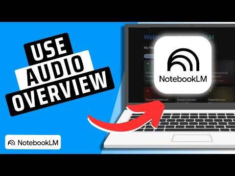 How To Use NotebookLM Audio Overview Feature
