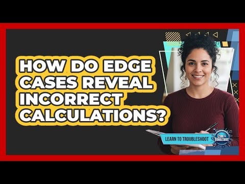 How Do Edge Cases Reveal Incorrect Calculations?