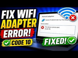 How To Fix Wifi Network Adapter Error (This Device Cannot Start Code 10)