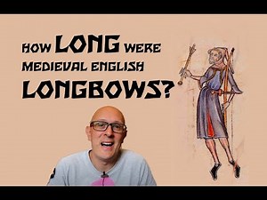 How LONG were medieval LONGBOWS?