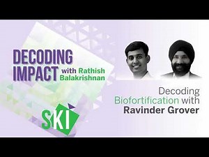 Decoding Impact S1E1 | Decoding Biofortification with Ravinder Grover
