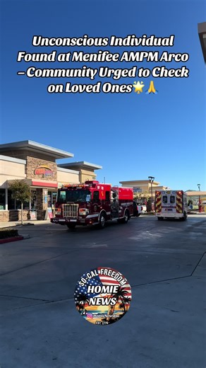 Unconscious Individual Found at Menifee AMPM Arco – Community Urged to Check on Loved Ones🌟🙏 Homie News is reporting from Menifee, California, where an individual has been found unconscious inside the AMPM Arco station. 🙏 We're sending our prayers for his safety and well-being. While his condition is unclear, there are reports that he is stable and being taken to the hospital. 🏥 Please check on your friends and loved ones. ❤️ CalFire Engine 76, EMR, and Menifee PD are currently on the scene.