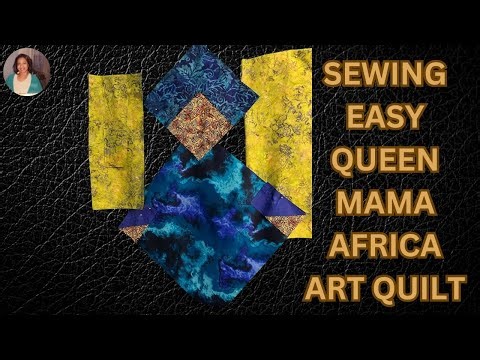 Sewing EASY AFRICAN QUEEN MAMA ART QUILT | FINISH - 5/18/2024 #fiberart #sewing #tutorial