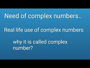 Why do we need of a complex number? Real life use of a complex number:why it is called complex?