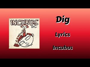 Dig Lyrics - Incubus