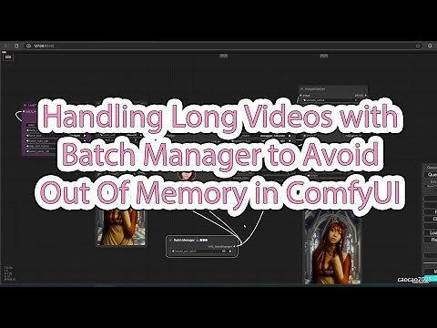 Handling Long Videos with Batch Manager to Avoid Out Of Memory Problem in ComfyUI