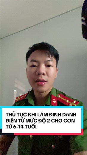 QUY TRÌNH THỦ TỤC KHI LÀM ĐỊNH DANH ĐIỆN TỬ CHO CON TỪ 6-14 TUỔI#bamxetoantrinh #bambiendaugia