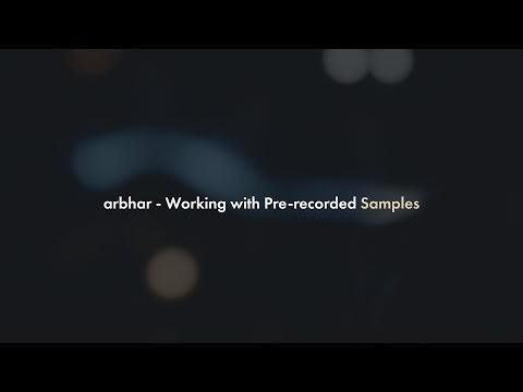 arbhar - Working With Pre-Recorded Samples