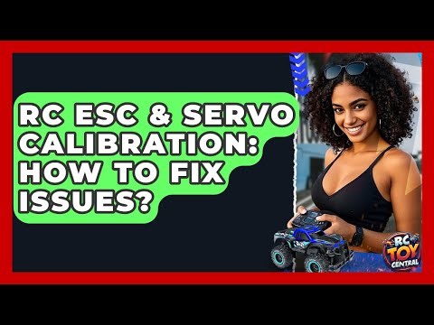 RC ESC & Servo Calibration: How To Fix Issues? - RC Toy Central