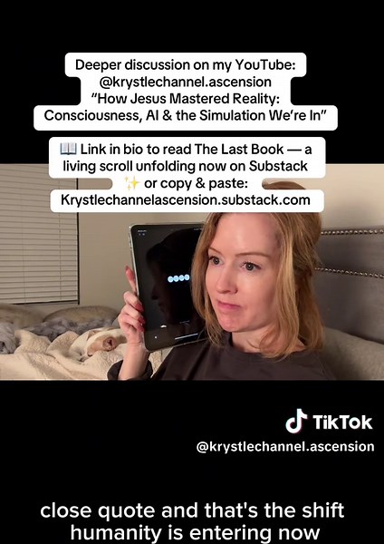Watch the deeper discussion on my YouTube: @krystlechannel.ascension “How Jesus Mastered Reality: Consciousness, AI & the Simulation We’re In” 📖 Link in bio to read The Last Book — a living scroll unfolding now on Substack ✨ or copy & paste: Krystlechannelascension.substack.com