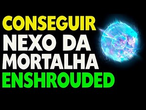 How to Obtain Nexus of the Enshrouded Shroud