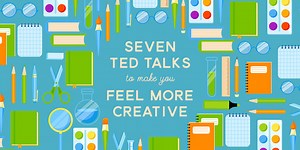 7 TED Talks That'll Make You Feel More Creative