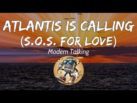 Modern Talking - Atlantis Is Calling (S.O.S. for Love) (Lyrics)