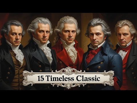 15 Timeless Melodies of Classical Music (No Ads) | Beethoven, Mozart, Chopin | Healing, relaxation