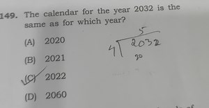 The calendar for the year 2032 is the same as for which year?(... | Filo