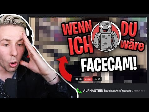 Wenn ich du wäre, machst du DEINE FACECAM AN mit ALPHASTEIN!