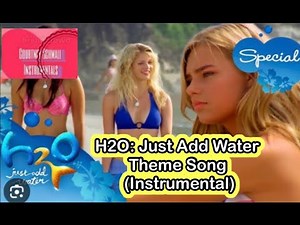H2O: Just Add Water : H2O: Just Add Water Theme Song (Instrumental)