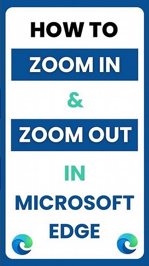 How Do I Zoom In and Zoom Out in Microsoft Edge Browser?