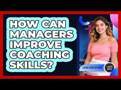 How Can Managers Improve Coaching Skills?