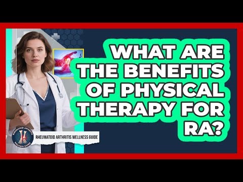What Are The Benefits Of Physical Therapy For RA?